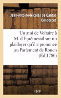 Un Ami de Voltaire À M. d'Éprémesnil Au Sujet d'Un Plaidoyer Qu'il a Prononcé Au Parlement de Rouen