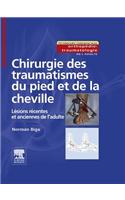 Chirurgie Des Traumatismes Du Pied Et de la Cheville: Lésions Récentes Et Anciennes de l'Adulte