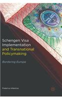 Schengen Visa Implementation and Transnational Policymaking: Bordering Europe