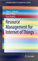 Resource Management for Internet of Things: (SpringerBriefs in Computer Science)
