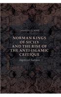 Norman Kings of Sicily and the Rise of the Anti-Islamic Critique