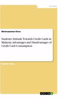 Students' Attitude Towards Credit Cards in Malaysia. Advantages and Disadvantages of Credit Card Consumption