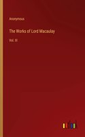 The Works of Lord Macaulay: Vol. III