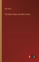 The Infant Harper and Other Poems
