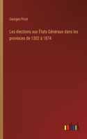 Les élections aux États Généraux dans les provinces de 1302 à 1874