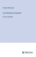 Les Parisiennes d'à présent: en gros caractères