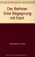 Der Befreier: Eine Begegnung Mit Kant