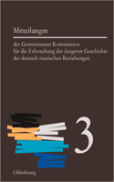Mitteilungen Der Gemeinsamen Kommission Für Die Erforschung Der Jüngeren Geschichte Der Deutsch-Russischen Beziehungen. Band 3