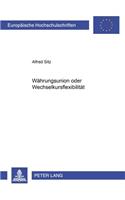 Waehrungsunion Oder Wechselkursflexibilitaet: (2757 Europaeische Hochschulschriften / European University Studie)