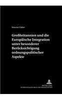 Großbritannien Und Die Europaeische Integration Unter Besonderer Beruecksichtigung Ordnungspolitischer Aspekte