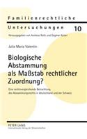 Biologische Abstammung ALS Maßstab Rechtlicher Zuordnung?