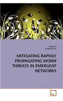 Mitigating Rapidly Propagating Worm Threats in Emergent Networks