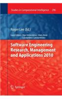 Software Engineering Research, Management and Applications 2010: (296 Studies in Computational Intelligence)