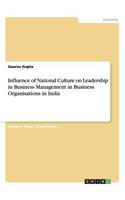 Influence of National Culture on Leadership in Business Management in Business Organisations in India