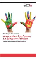Amasando El Pan Casero. La Educacion Artistica