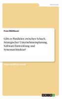 Gibt es Parallelen zwischen Schach, Strategischer Unternehmensplanung, Software-Entwicklung und Systemarchitektur?