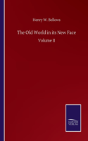 Old World in its New Face: Volume II