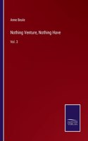 Nothing Venture, Nothing Have: Vol. 3