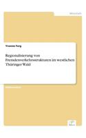 Regionalisierung von Fremdenverkehrsstrukturen im westlichen Thüringer Wald: (German)