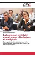 La formación inicial del maestro para el trabajo en el multigrado