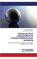 Khimicheskaya Pererabotka Staleplavil'nykh Shlakov