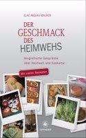 Der Geschmack Des Heimwehs: Biografische Gesprache Uber Heimweh Und Esskultur. Mit Auergewohnlichen Rezepten