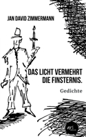 Licht vermehrt die Finsternis.