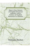 Shaw's New History of English Literature Together with a History of English Literature in America