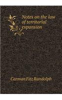 Notes on the Law of Territorial Expansion: (English)