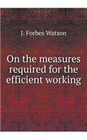 On the measures required for the efficient working: (English)