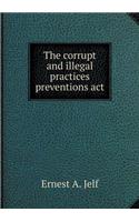 The Corrupt and Illegal Practices Preventions ACT