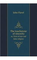 The Touchstone of Sincerity Or, Trial of True and False Religion