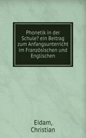 Phonetik in der Schule? ein Beitrag zum Anfangsunterricht im Franzosischen und Englischen