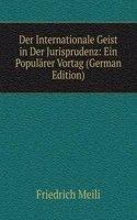 Der Internationale Geist in Der Jurisprudenz: Ein Popularer Vortag (German Edition)