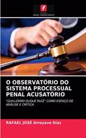 O Observatório Do Sistema Processual Penal Acusatório