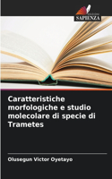 Caratteristiche morfologiche e studio molecolare di specie di Trametes