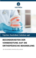Besonderheiten Der Vorbereitung Auf Die Orthopädische Behandlung