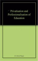 Privatisation and Professionalisation of Education