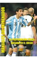 La Preparación Física Basada En El Juego
