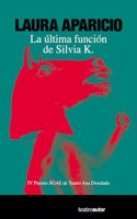 La ultima funcion de Silvia K.