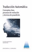 Traduccion automatica: Conceptos clave, procesos de evaluacion y tecnicas de posedicion