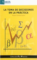 La toma de decisiones en la practica (Spanish Edition)