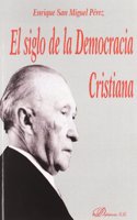 El siglo de la democracia cristiana/ The century of the Christian Democracy