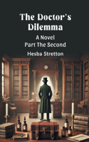 The Doctor's Dilemma Part The Second (Edition2024)