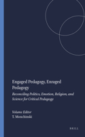 Engaged Pedagogy, Enraged Pedagogy: Reconciling Politics, Emotion, Religion, and Science for Critical Pedagogy: Reconciling Politics, Emotion, Religion, and Science for Critical Pedagogy