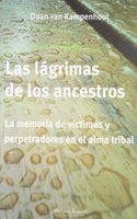 Las lágrimas de los ancestros / The Tears of the ancestors