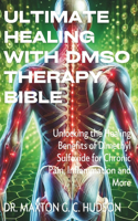 Ultimate Healing With DMSO Therapy Bible