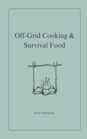 Off-Grid Cooking & Survival Food