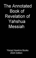 Annotated Book of Revelation of Yahshua Messiah