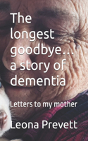 longest goodbye... a story of dementia